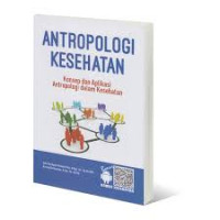 Image of Antropologi Kesehatan : Konsep Dan Aplikasi Antrapologi Dalam Kesehatan