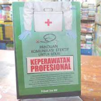 Image of Panduan Komunikasi Efektif untuk Bekal : Keperawatan Profesional