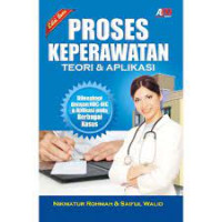 Image of Proses Keperawatan : Teori dan Aplikasi